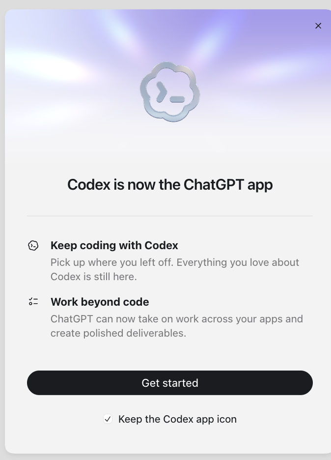 Dialog in the new ChatGPT app titled Codex is now the ChatGPT app, with two points: Keep coding with Codex, and Work beyond code. A Get started button and a checked Keep the Codex app icon option sit below.