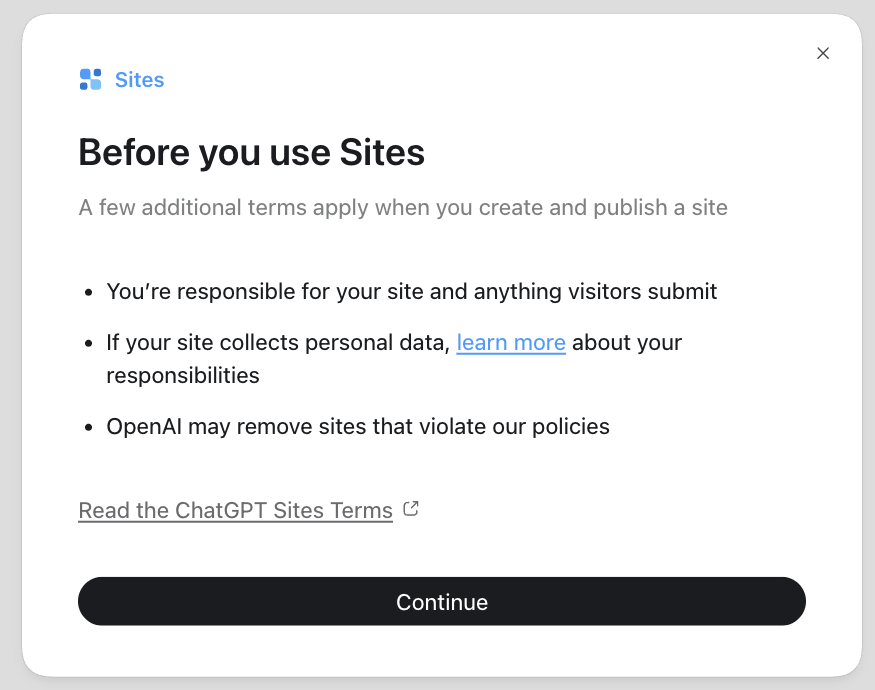 A dialog titled Before you use Sites listing three responsibilities: you are responsible for your site and anything visitors submit, personal data obligations, and that OpenAI may remove sites that violate policies, with a Continue button.