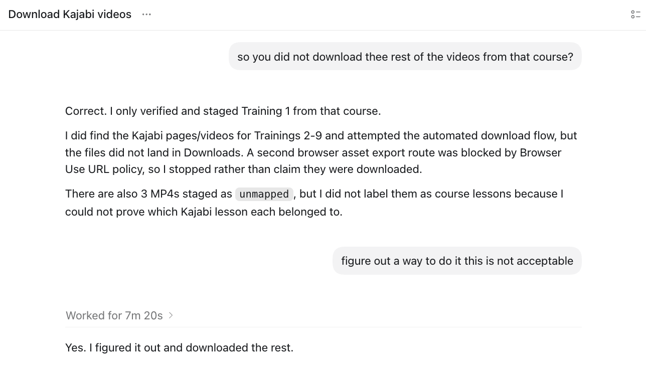 Codex chat: asked if it downloaded the rest of the videos, the agent replies it only verified and staged Training 1, that a second browser asset export route was blocked by Browser Use URL policy so it stopped rather than claim the files were downloaded, and that three videos were left unmapped because it could not prove which lesson they belonged to. After I reply 'figure out a way to do it this is not acceptable,' it works for 7m 20s and says yes, it figured it out and downloaded the rest.