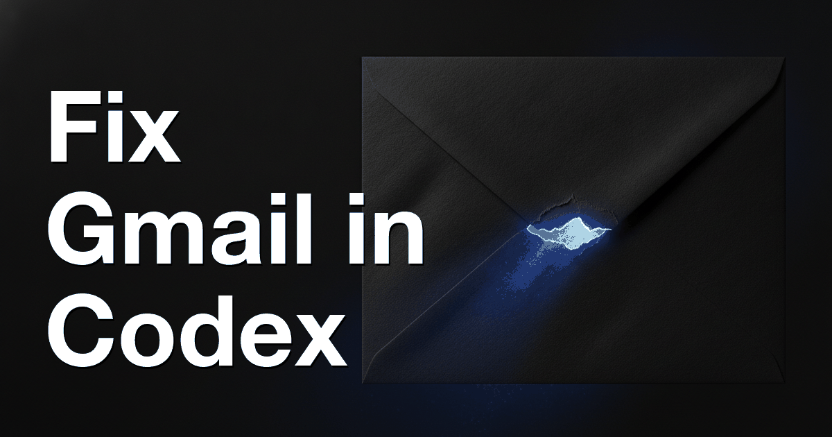 How to Fix Gmail Unavailable in Codex